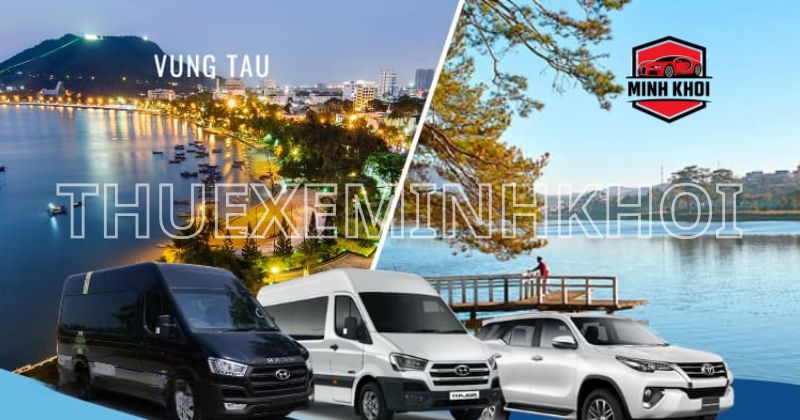 Lý do nên chọn dịch vụ thuê xe đi Vũng Tàu tại Sài Gòn của Thuê xe Minh Khôi